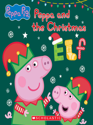 cover image of Peppa and the Christmas Elf (Peppa Pig)